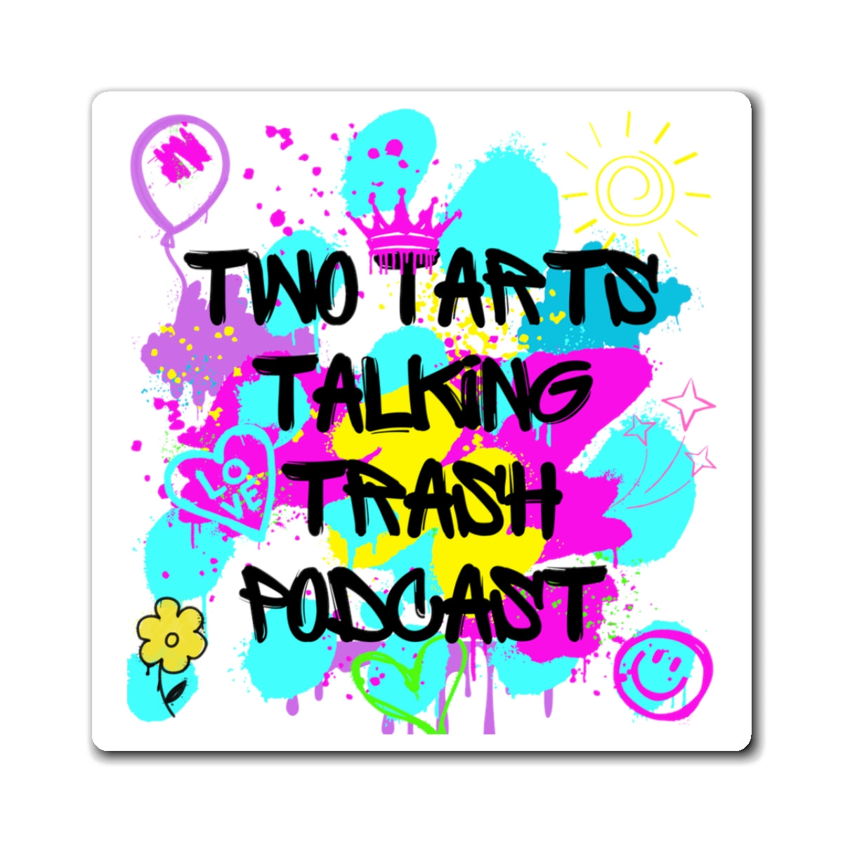 Two Tarts Talking Trash Podcast Graffiti Magnets